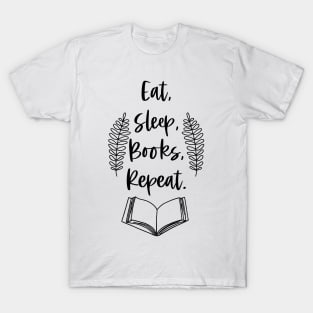 Eat, Sleep, Books, Repeat - Black - Funny Bookish Quotes Reader Saying T-Shirt